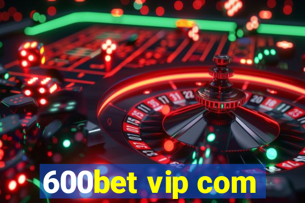 600bet vip com